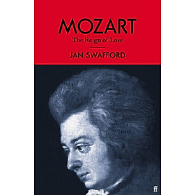 Sách - Mozart: The Reign of Love by Jan Swafford - Sách Tiểu sử Tiếng Anh / Biography in English