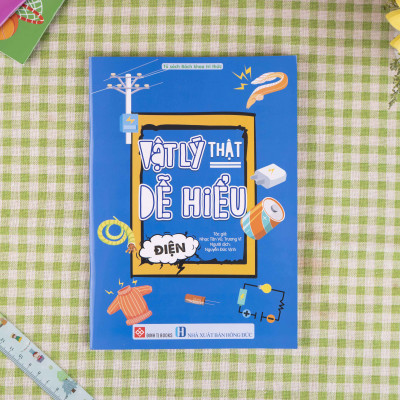 Sách - Vật lý thật dễ hiểu với 6 chủ đề: Điện, Nhiệt, Từ, Các hiện tượng ánh sáng - Đinh Tị Books