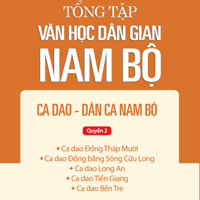 Tổng Tập Văn Học Dân Gian Nam Bộ - Tập 2 - Quyển 2: Ca Dao - Dân Ca Nam Bộ - TH165