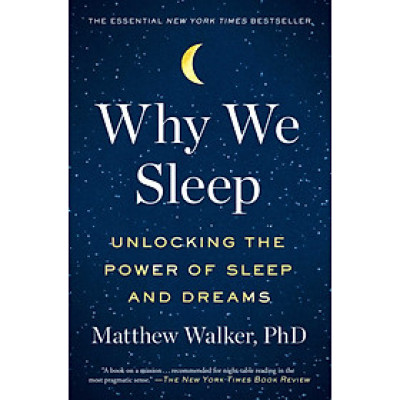 Sách - Why We Sleep: Unlocking the Power of Sleep and Dreams by Matthew Walker - Nonfiction /Science/ Health