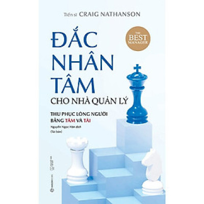 Đắc nhân tâm cho nhà quản lý: Thu phục lòng người bằng nhân tài (The Best Manager) - Bản Quyền