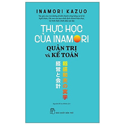 Thực Học Của Inamori Kazuo: Quản Trị Và Kế Toán