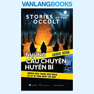 Những Câu Chuyện Huyền Bí - Story Of The Occult - Vanlangbooks