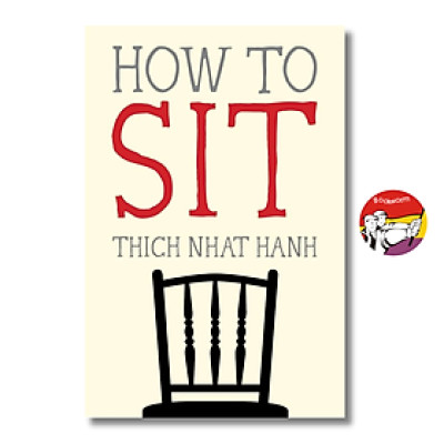Sách - How to Sit (Mindfulness Essentials) by Thich Nhat Hanh - Triết Học, Tôn Giáo tiếng Anh - Philosophy, Religion / Sách Ngoại văn Nhập khẩu