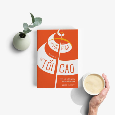 Từ Tối Giản Đến Tối Cao - Chiến Lược Nghề Nghiệp Trong Thời Đại VUCA - Bản Quyền