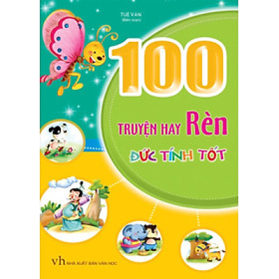 Sách 100 Truyện Hay Rèn Đức Tính Tốt