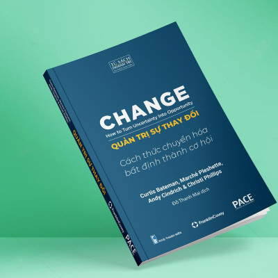 Quản Trị Sự Thay Đổi - Change - How To Turn Uncertainty Into Opportunity