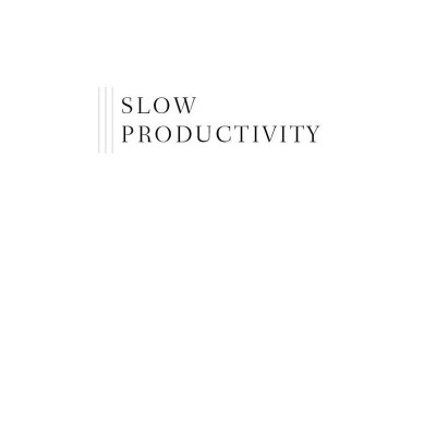 Sách ngoại văn: Slow Productivity
