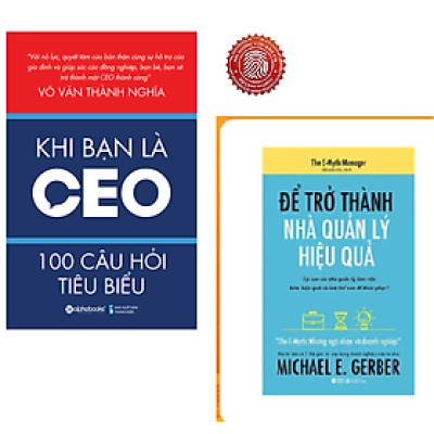 Combo Sách Quản Trị - Lãnh Đạo : Khi Bạn Là CEO +The Emyth -  Để Trở Thành Nhà Quản Lý Hiệu Quả 