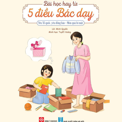Sách - Bài Học Hay Từ 5 Điều Bác Dạy - Yêu Tổ Quốc, Yêu Đồng Bào - Món Quà Bí Mật