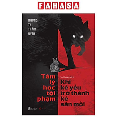 Sách - Tâm Lý Học Tội Phạm - Khi Kẻ Yếu Trở Thành Kẻ Săn Mồi