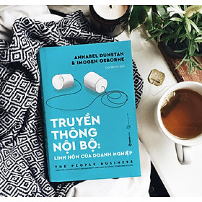 Truyền thông Nội bộ: Linh hồn của doanh nghiệp (The People Business) - Tác giả: Annabel Dunstan, Imogen Osborne - KIM CHỈ NAM CHO HÀNH ĐỘNG