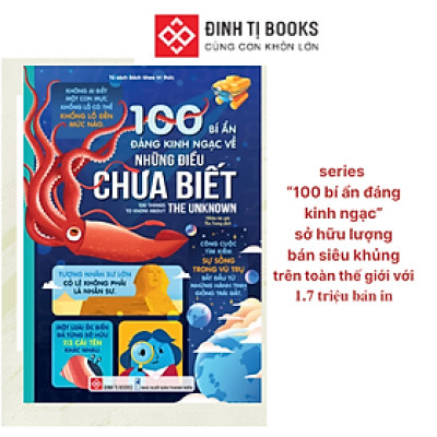 Sách - 100 bí ẩn đáng kinh ngạc về những điều chưa biết - 100 things to know about the unknown - Đinh Tị Books