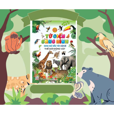Song ngữ đầu tiên của bé _Thế giới bằng tranh_ Thế giới động vật (Mới)