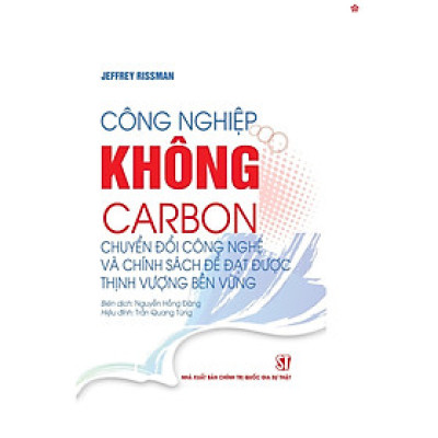 Công nghiệp không Carbon. Công nghệ và chính sách chuyển đổi để đạt được thịnh vượng bền vững (bản in 2025)