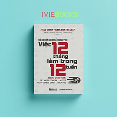 Tối Đa Hóa Hiệu Suất Công Việc – Việc 12 Tháng Làm Trong 12 Tuần