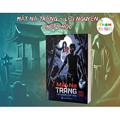 Mặt Nạ Trắng - Lời Nguyền Chết Chóc - Kim Tam Long - NXB Dân Trí