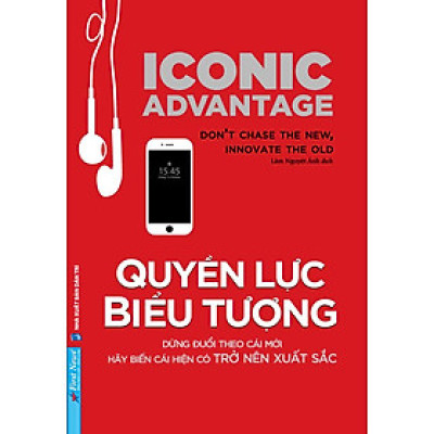Quyền Lực Biểu Tượng - Dừng Đuổi Theo Cái Mới, Hãy Biến Cái Hiện Có Trở Nên Xuất Sắc