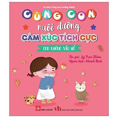 Sách Cùng Con Nuôi Dưỡng Cảm Xúc Tích Cực - Con Không Xấu Hổ
