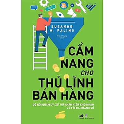 Cẩm Nang Cho Thủ Lĩnh Bán Hàng - Gỡ Rối Quản Lý, Xử Trí Nhân Viên Khó Nhằn Và Tối Đa Doanh Số