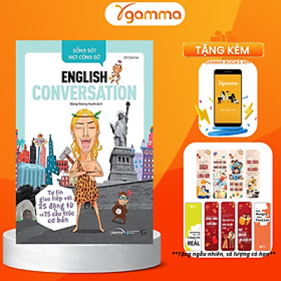 Sống Sót Nơi Công Sở - English Conversation- Tự Tin Giao Tiếp Với 25 Động Từ Và 75 Cấu Trúc Cơ Bản - Alpha