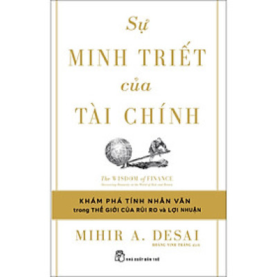 Sự minh triết của tài chính: Đi tìm tính nhân văn trong thế giới của rủi ro và lợi nhuận