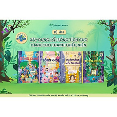 Combo: Xây Dựng Lối Sống Tích Cực: Sống Xanh + Sống Khỏe + Cuộc Sống Mến Thương + Thiên nhiên (4 cuốn)