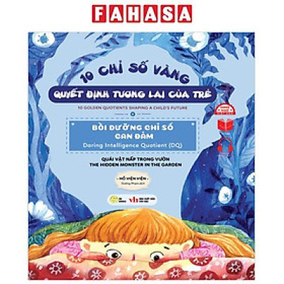 Sách - 10 Chỉ Số Vàng Quyết Định Tương Lai Của Trẻ - Bồi Dưỡng Chỉ Số Can Đảm - Daring Intelligence Quotient (DQ) - Quái Vật Ẩn Nấp Trong Vườn - The Hidden Monster In The Garden - Song Ngữ Anh-Việt