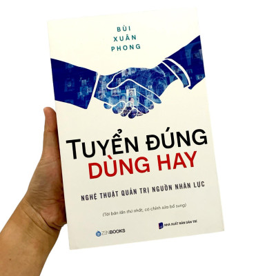 Tuyển Đúng Dùng Hay - Nghệ Thuật Quản Trị Nguồn Nhân Lực