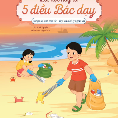 Sách - Bài Học Hay Từ 5 Điều Bác Dạy - Giữ Gìn Vệ Sinh Thật Tốt - Việc Làm Nhỏ, Ý Nghĩa Lớn