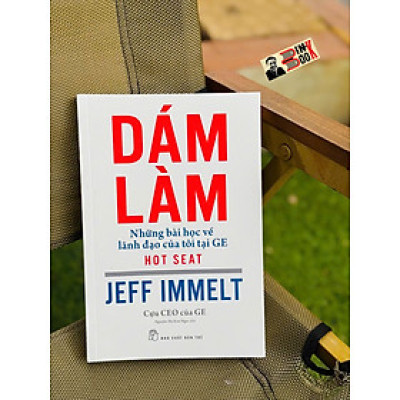 DÁM LÀM: Những Bài Học Về Lãnh Đạo Của Tôi Tại GE – Jeff Immelt – Nguyễn Thị Kim Ngọc dịch – NXB Trẻ