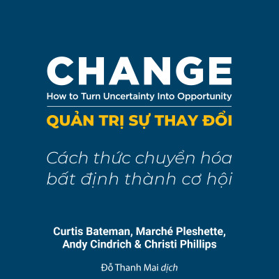 Quản Trị Sự Thay Đổi - Change - How To Turn Uncertainty Into Opportunity