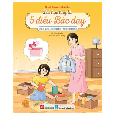 Sách - Bài Học Hay Từ 5 Điều Bác Dạy - Yêu Tổ Quốc, Yêu Đồng Bào - Món Quà Bí Mật