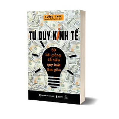 TƯ DUY KINH TẾ: 50 BÀI GIẢNG ĐỂ HIỂU QUY LUẬT LÀM GIÀU - SA0023