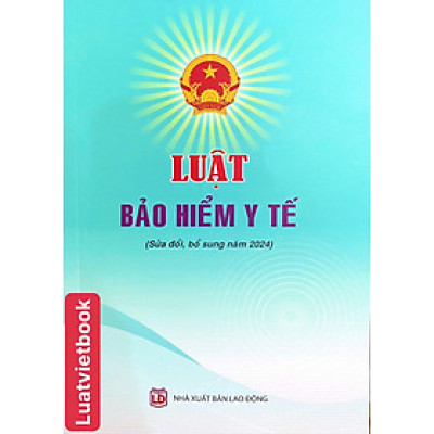 Luật Bảo Hiểm Y Tế ( Sửa đổi, bổ sung năm 2024 )