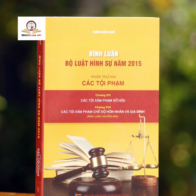 Bình luận Bộ Luật Hình Sự năm 2015 (Bộ 10 cuốn của tác giả Đinh Văn Quế)