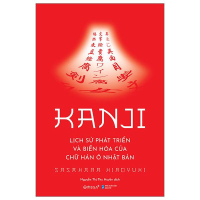 Sách - Kanji - Lịch Sử Phát Triển Và Biến Hóa Của Chữ Hán Ở Nhật Bản