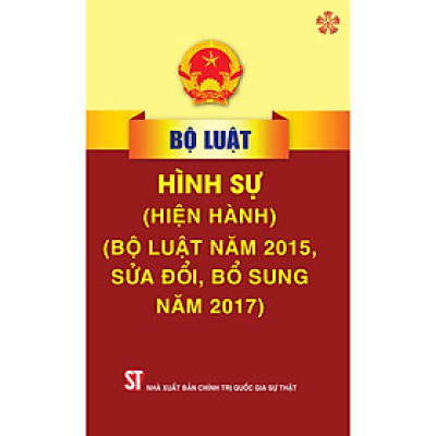 Bộ luật Hình sự (Bộ luật 2015, sửa đổi, bổ sung 2017) - bản in 2024