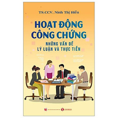 Hoạt Động Công Chứng - Những Vấn Đề Lý Luận Và Thực Tiễn