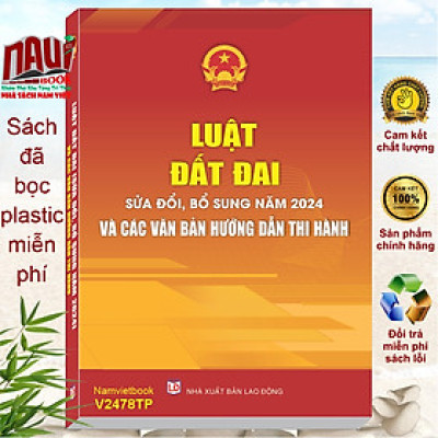 Sách Luật Đất Đai sửa đổi, bổ sung năm 2024 và Các Văn Bản Hướng Dẫn Thi Hành - V2478TP