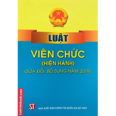 Luật Viên Chức ( hiện hành ) ( sửa đổi, bổ sung năm 2019