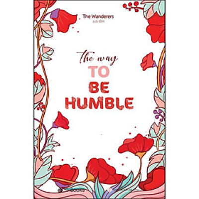 The Way To Be Humble (Song Ngữ Anh - Việt)