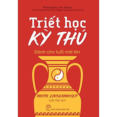 Triết Học Kỳ Thú Dành Cho Tuổi Mới Lớn (NXB Trẻ)