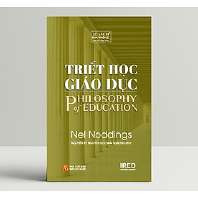 Triết Học Giáo Dục (Philosophy of Education) - Nel Noddings - IRED Books