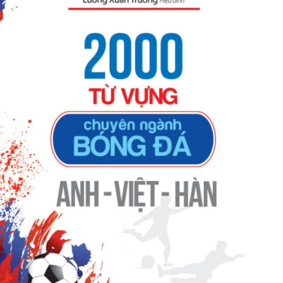 2000 Từ Vựng Chuyên Nghành Bóng Đá Anh - Việt - Hàn