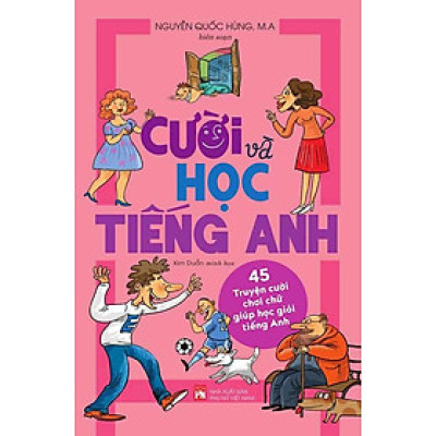 Cười Và Học Tiếng Anh: 45 Truyện Cười Chơi Chữ Giúp Học Giỏi Tiếng Anh