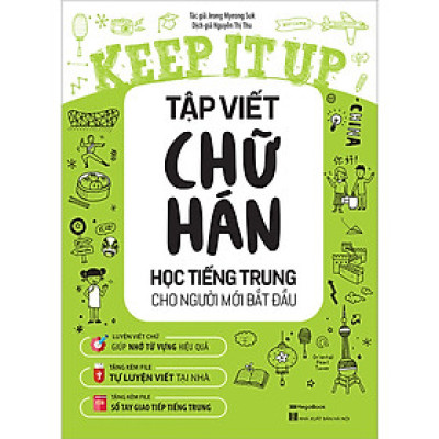 Keep It Up Tập Viết Chữ Hán - Học Tiếng Trung Cho Người Mới Bắt Đầu (bc)