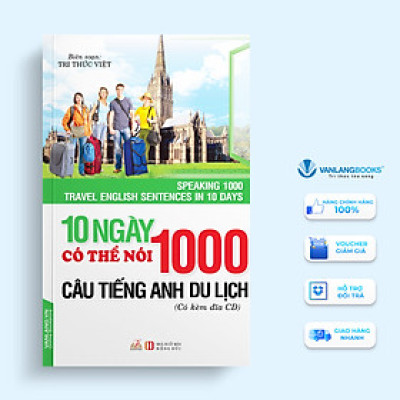 10 Ngày Có Thể Nói 1000 Câu Tiếng Anh Du Lịch (Kèm CD) - Vanlangbooks