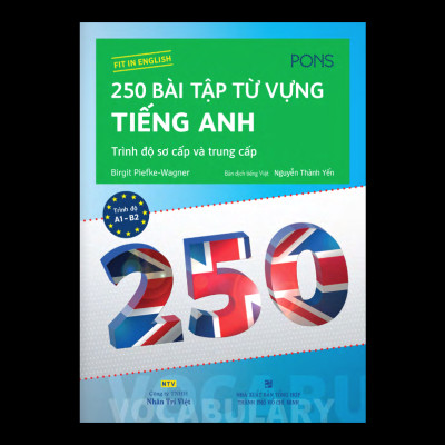 250 Bài Tập Từ Vựng Tiếng Anh - Trình Độ Sơ Cấp Và Trung Cấp (Tái Bản)