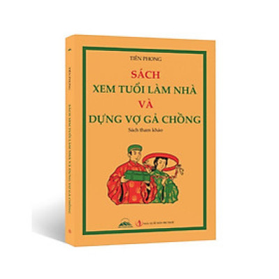 Sách - Xem Tuổi Làm Nhà Và Dựng Vợ Gả Chồng - NXB Tri Thức